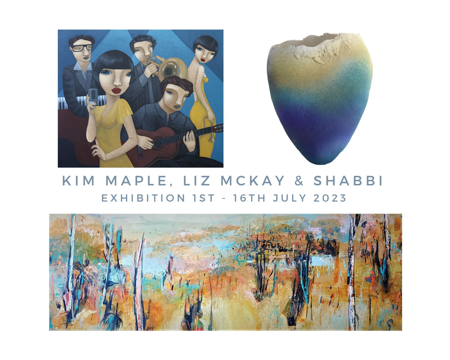 Kim Maple, Liz McKay & Shabbi Exhibition 1st July 2023